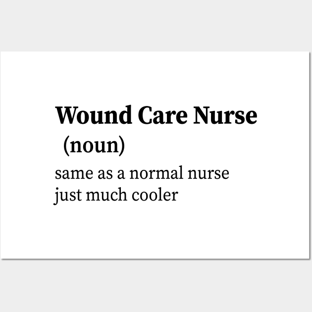 Wound Care Nurse Definition Wall Art by BenTee